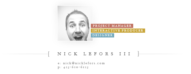 Nick LeFors III - Project Manager, Interactive Producer, Designer